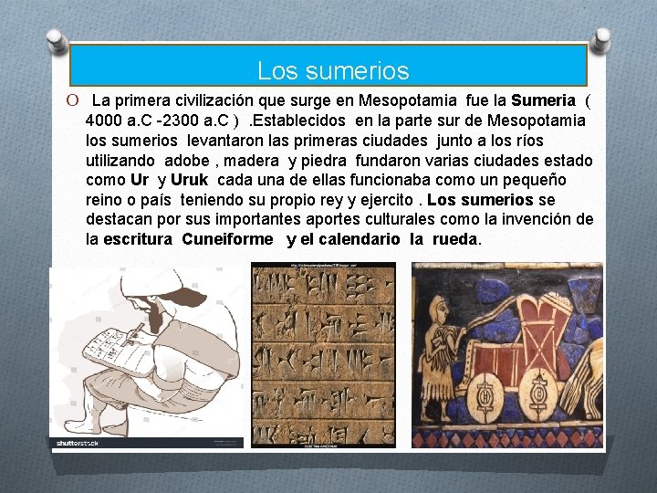 Los sumerios O La primera civilización que surge en Mesopotamia fue la Sumeria (