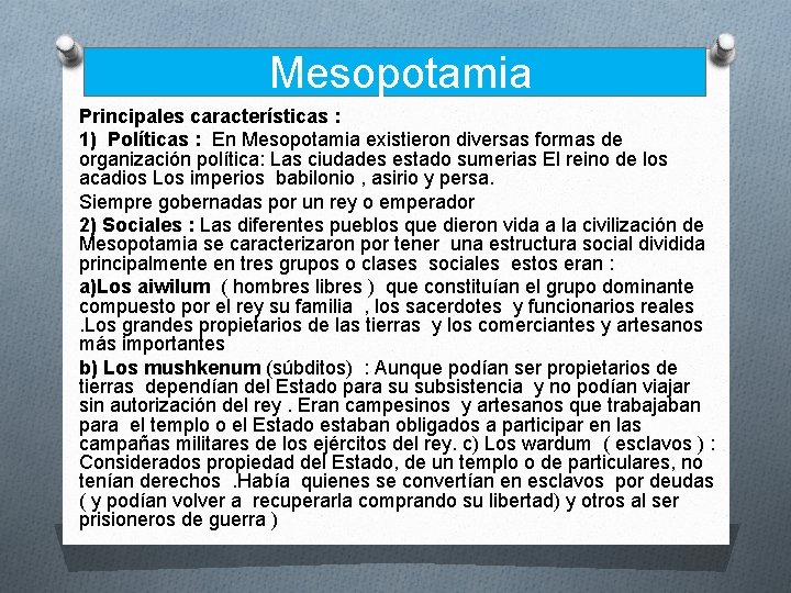 Mesopotamia Principales características : 1) Políticas : En Mesopotamia existieron diversas formas de organización