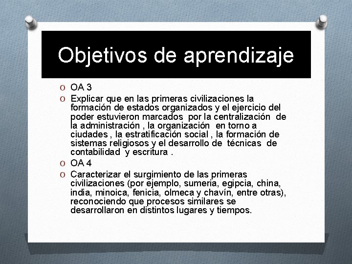 Objetivos de aprendizaje O OA 3 O Explicar que en las primeras civilizaciones la