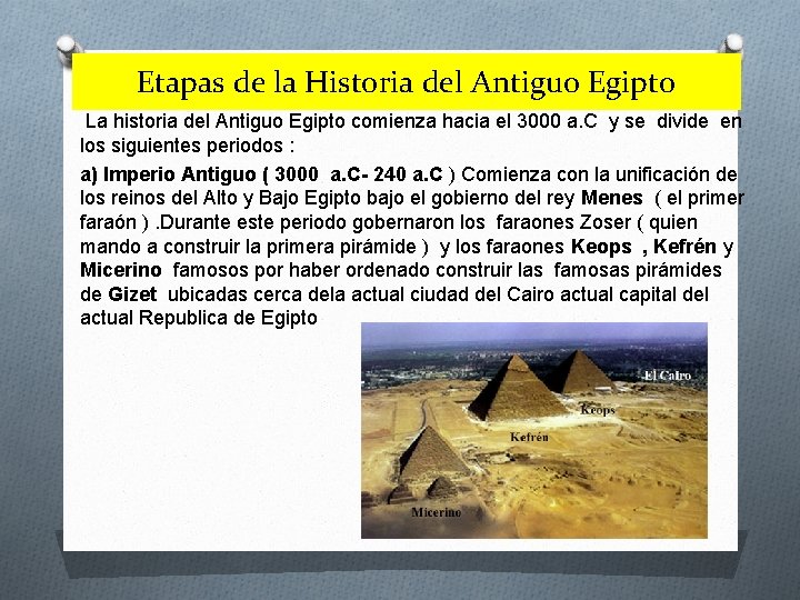 Etapas de la Historia del Antiguo Egipto La historia del Antiguo Egipto comienza hacia