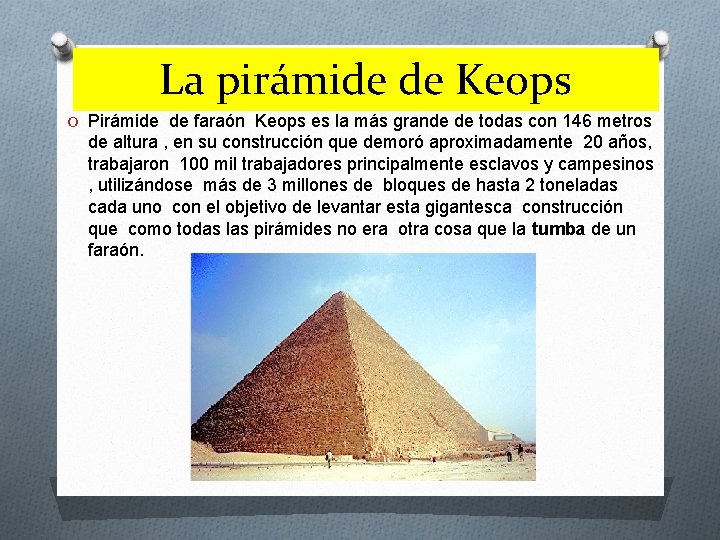 La pirámide de Keops O Pirámide de faraón Keops es la más grande de