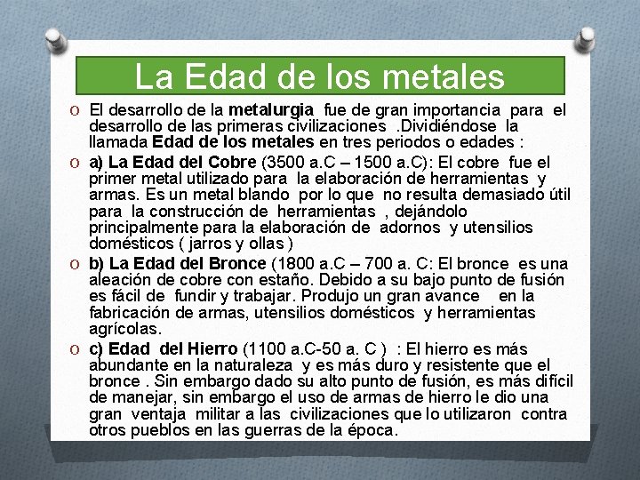 La Edad de los metales O El desarrollo de la metalurgia fue de gran