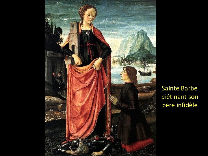 Sainte Barbe piétinant son père infidèle 