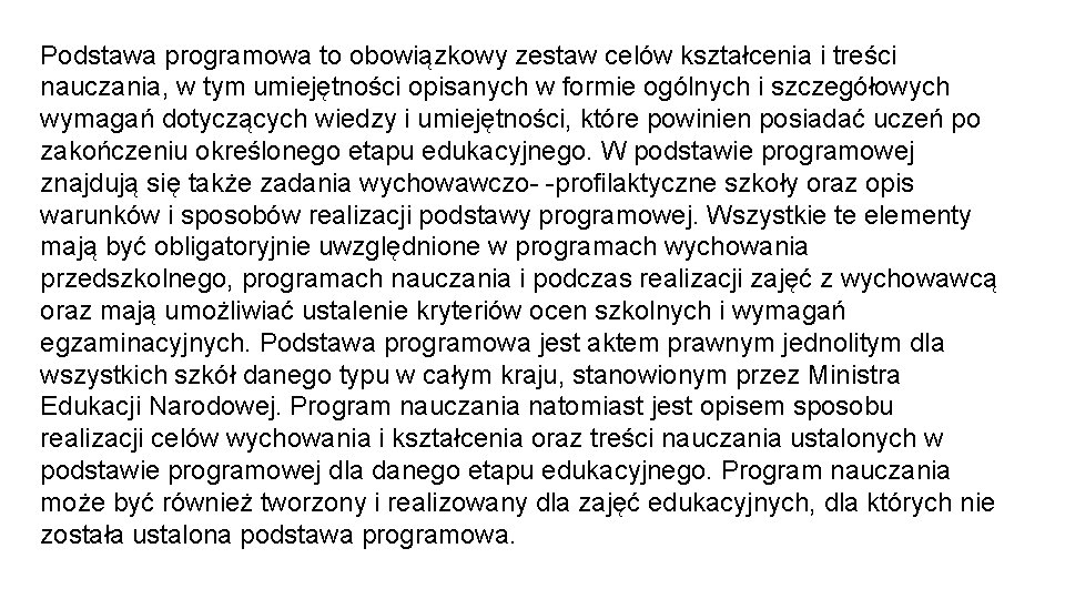 Podstawa programowa to obowiązkowy zestaw celów kształcenia i treści nauczania, w tym umiejętności opisanych