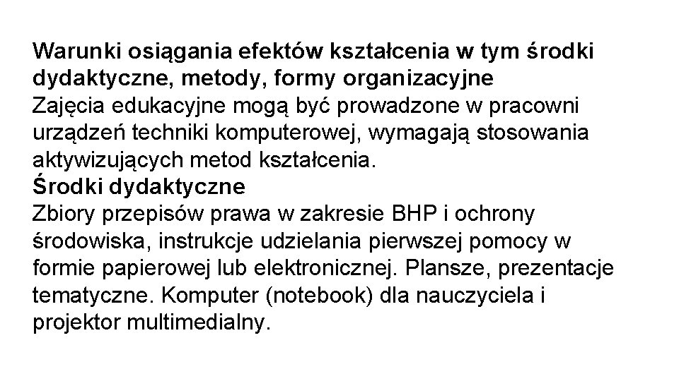 Warunki osiągania efektów kształcenia w tym środki dydaktyczne, metody, formy organizacyjne Zajęcia edukacyjne mogą