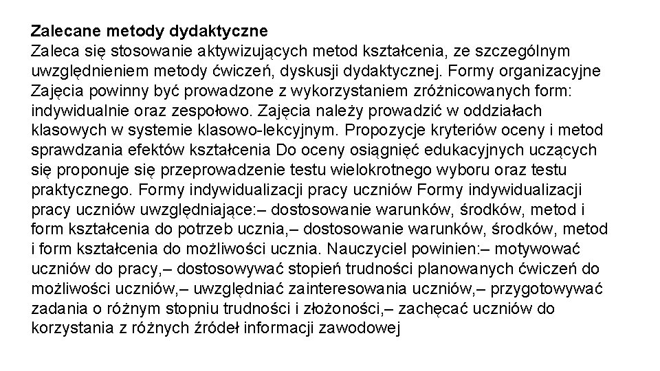 Zalecane metody dydaktyczne Zaleca się stosowanie aktywizujących metod kształcenia, ze szczególnym uwzględnieniem metody ćwiczeń,