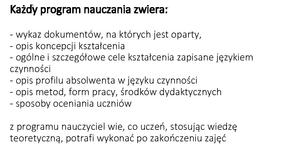 Każdy program nauczania zwiera: - wykaz dokumentów, na których jest oparty, - opis koncepcji