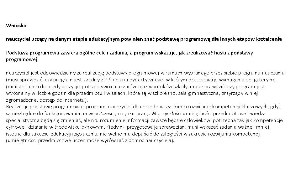 Wnioski: nauczyciel uczący na danym etapie edukacyjnym powinien znać podstawę programową dla innych etapów