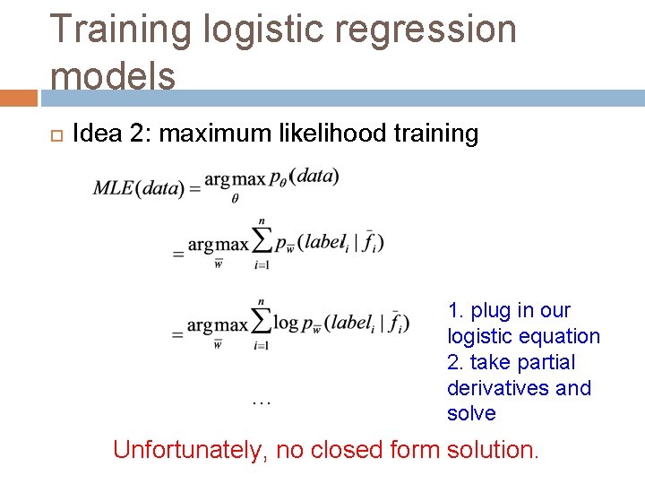 Training logistic regression models Idea 2: maximum likelihood training … 1. plug in our