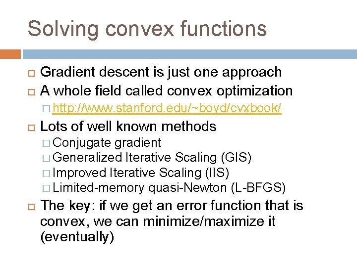Solving convex functions Gradient descent is just one approach A whole field called convex