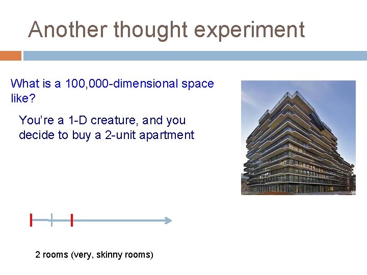 Another thought experiment What is a 100, 000 -dimensional space like? You’re a 1