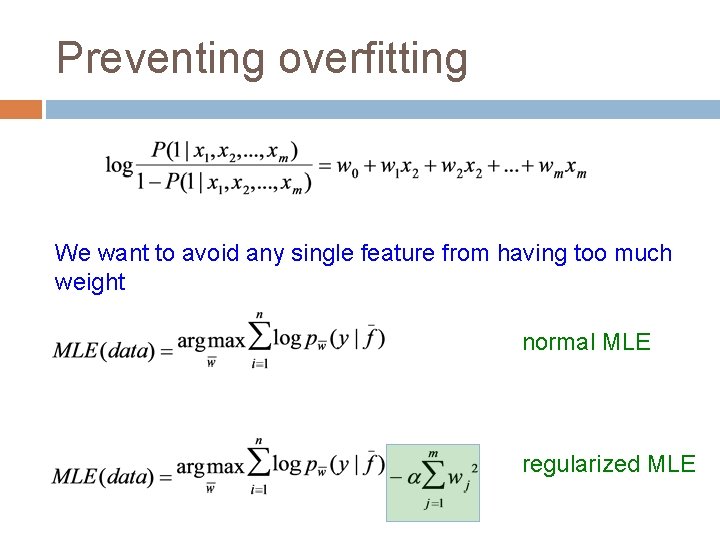 Preventing overfitting We want to avoid any single feature from having too much weight