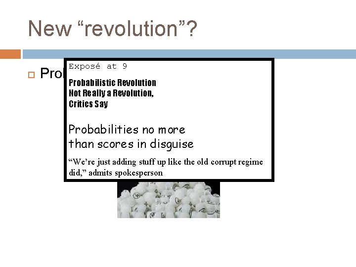 New “revolution”? Exposé at 9 Probabilities! Probabilistic Revolution Not Really a Revolution, Critics Say