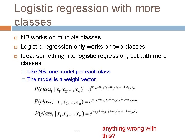 Logistic regression with more classes NB works on multiple classes Logistic regression only works