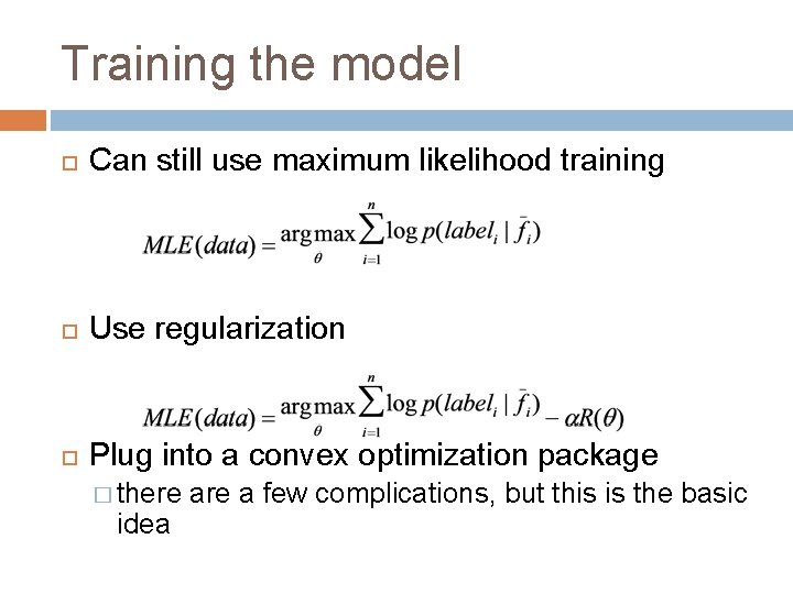 Training the model Can still use maximum likelihood training Use regularization Plug into a