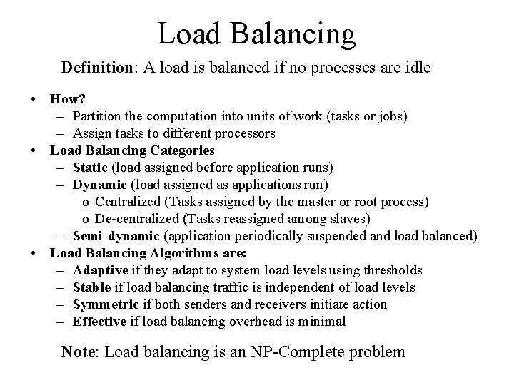 Load Balancing Definition: A load is balanced if no processes are idle • How?