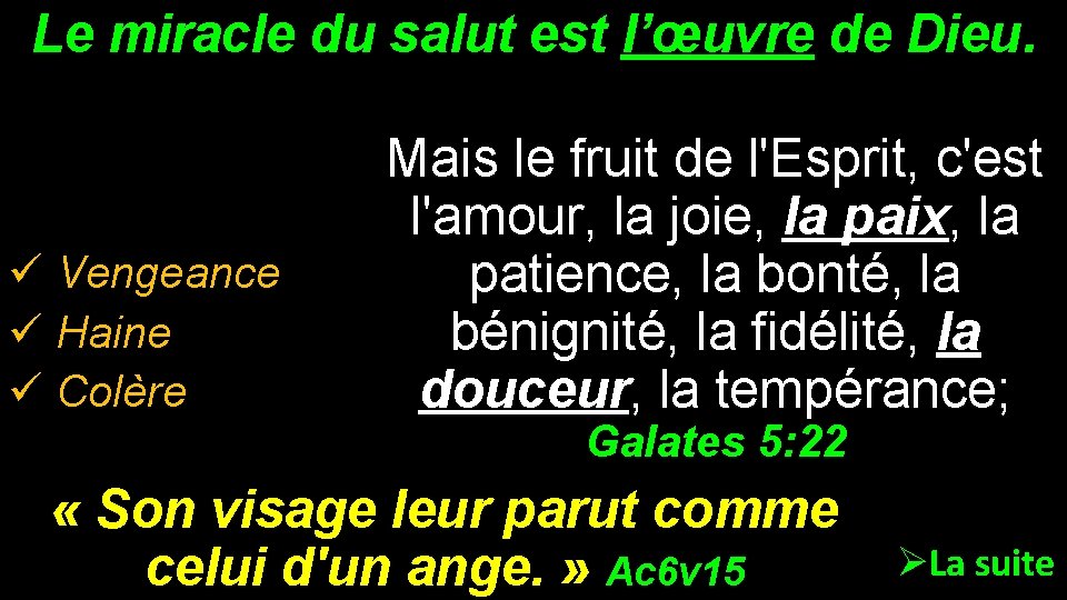 Le miracle du salut est l’œuvre de Dieu. ü Vengeance ü Haine ü Colère