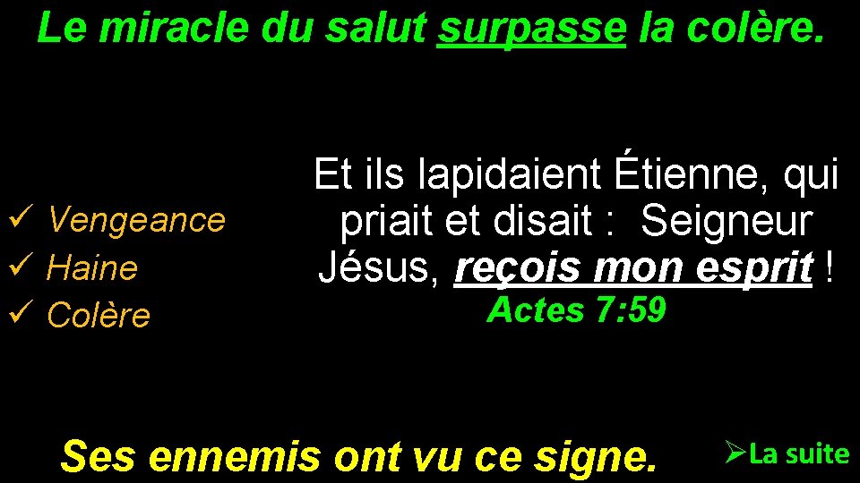 Le miracle du salut surpasse la colère. ü Vengeance ü Haine ü Colère Et