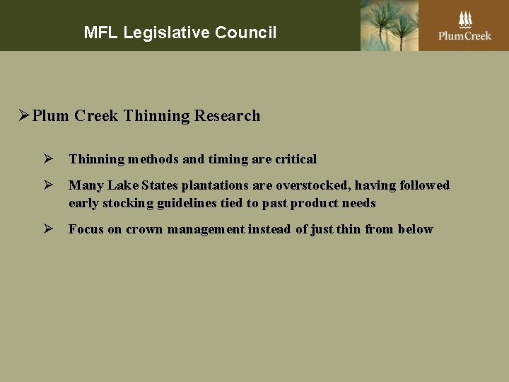 MFL Legislative Council ØPlum Creek Thinning Research Ø Thinning methods and timing are critical