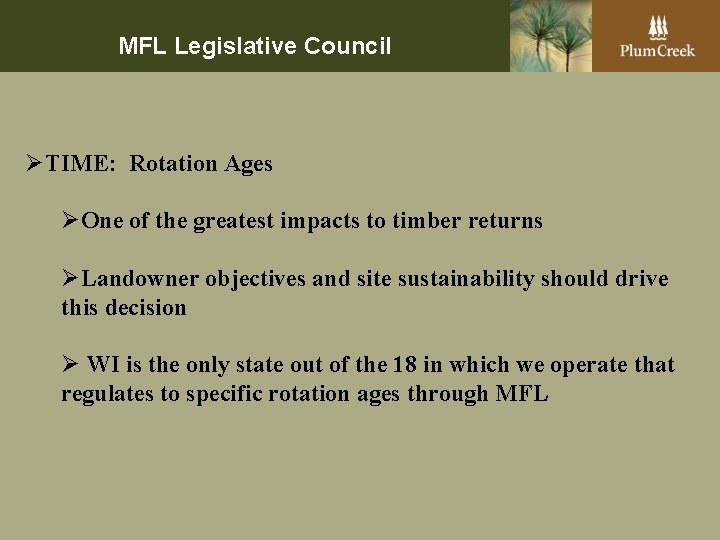 MFL Legislative Council ØTIME: Rotation Ages ØOne of the greatest impacts to timber returns