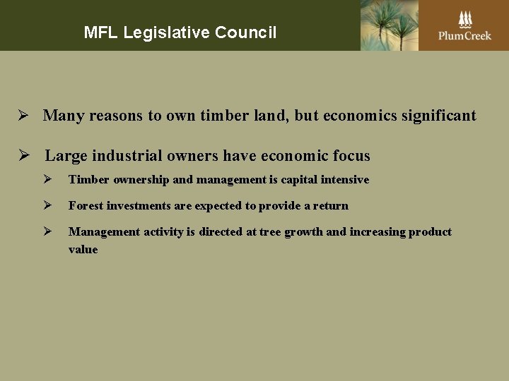 MFL Legislative Council Ø Many reasons to own timber land, but economics significant Ø