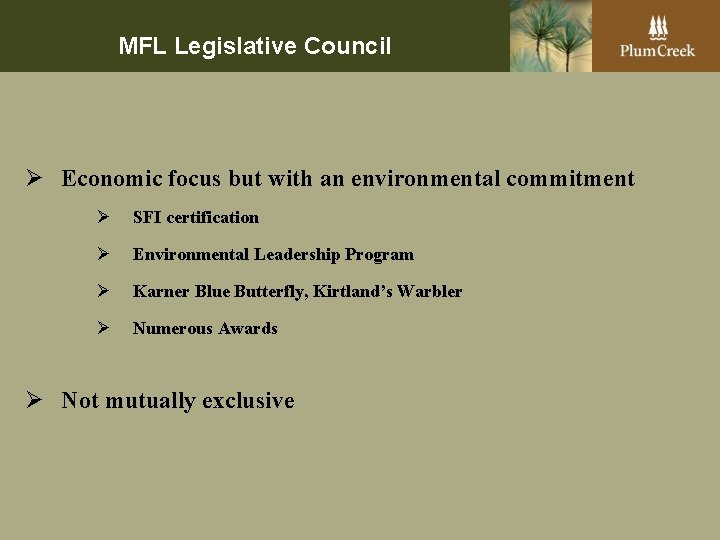 MFL Legislative Council Ø Economic focus but with an environmental commitment Ø SFI certification