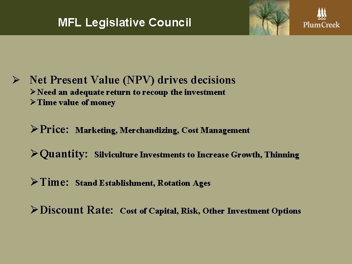 MFL Legislative Council Ø Net Present Value (NPV) drives decisions ØNeed an adequate return
