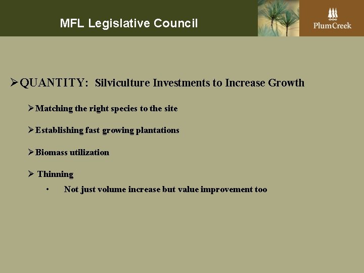 MFL Legislative Council ØQUANTITY: Silviculture Investments to Increase Growth ØMatching the right species to