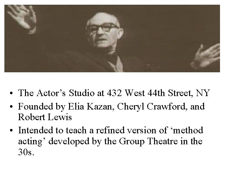  • The Actor’s Studio at 432 West 44 th Street, NY • Founded