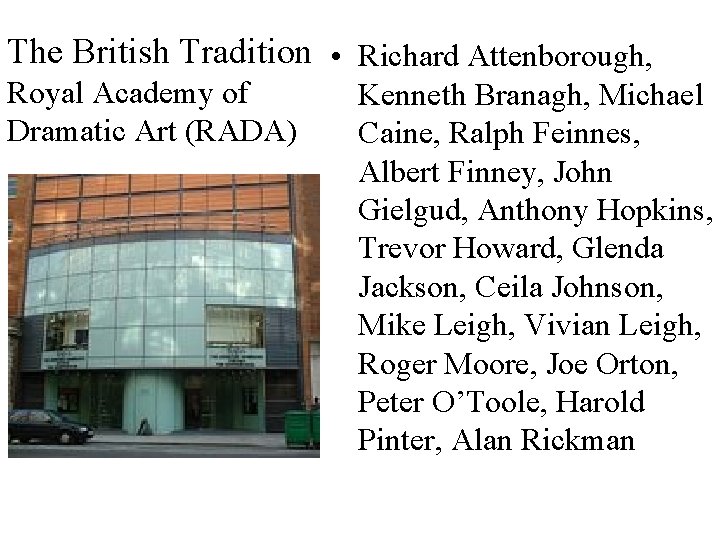 The British Tradition • Richard Attenborough, Royal Academy of Dramatic Art (RADA) Kenneth Branagh,