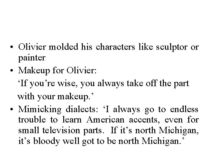  • Olivier molded his characters like sculptor or painter • Makeup for Olivier: