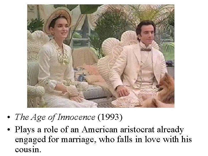  • The Age of Innocence (1993) • Plays a role of an American