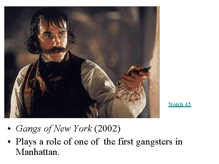 Notch 45 • Gangs of New York (2002) • Plays a role of one