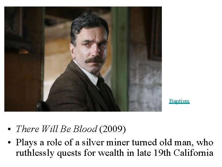 Baptism • There Will Be Blood (2009) • Plays a role of a silver