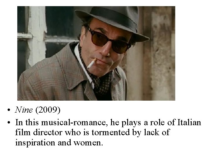  • Nine (2009) • In this musical-romance, he plays a role of Italian