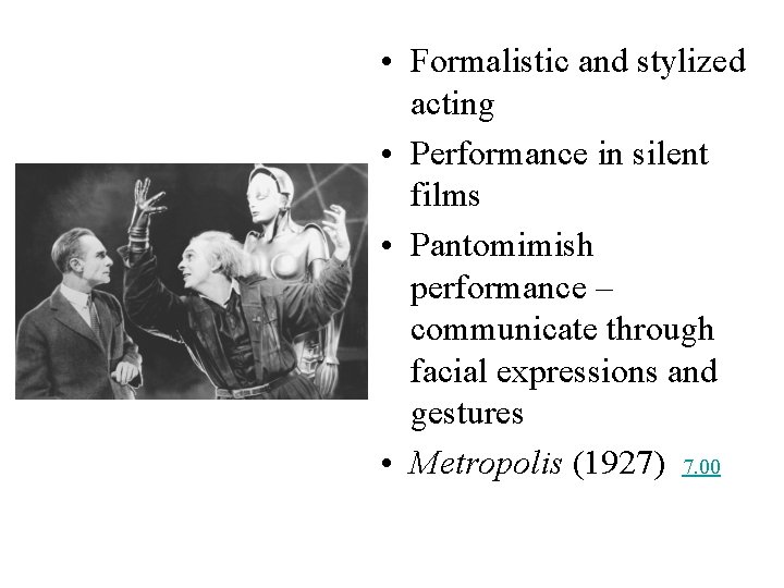  • Formalistic and stylized acting • Performance in silent films • Pantomimish performance