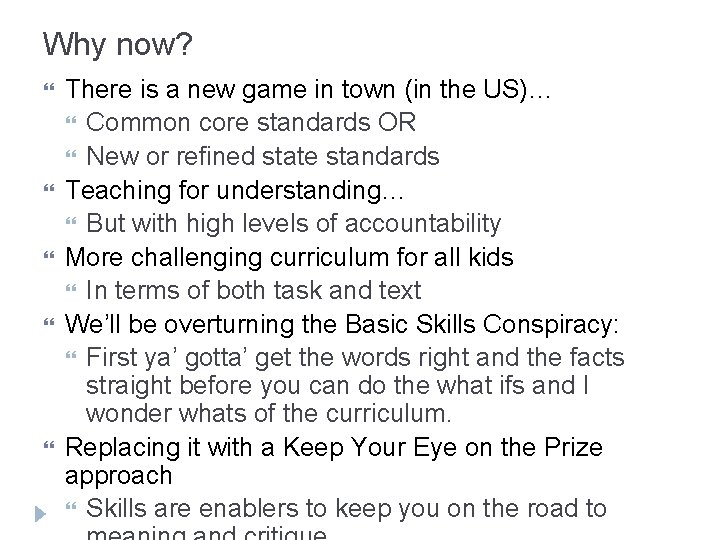 Why now? There is a new game in town (in the US)… Common core