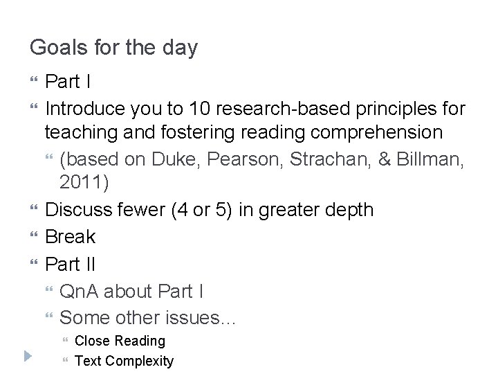 Goals for the day Part I Introduce you to 10 research-based principles for teaching