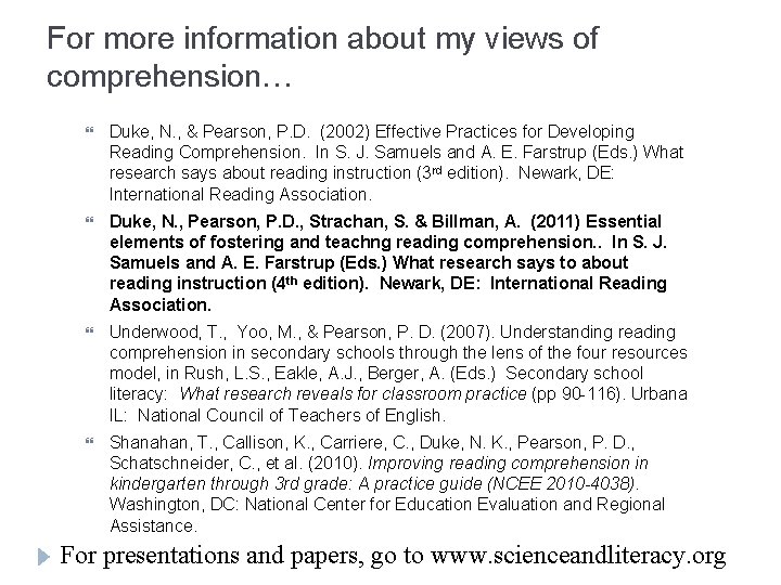 For more information about my views of comprehension… Duke, N. , & Pearson, P.