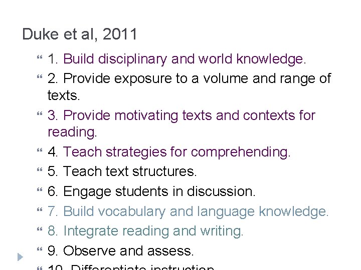 Duke et al, 2011 1. Build disciplinary and world knowledge. 2. Provide exposure to