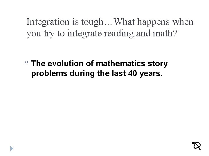 Integration is tough…What happens when you try to integrate reading and math? The evolution