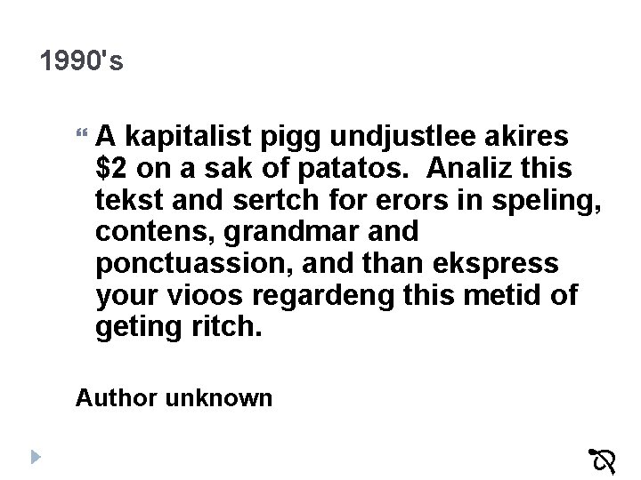 1990's A kapitalist pigg undjustlee akires $2 on a sak of patatos. Analiz this