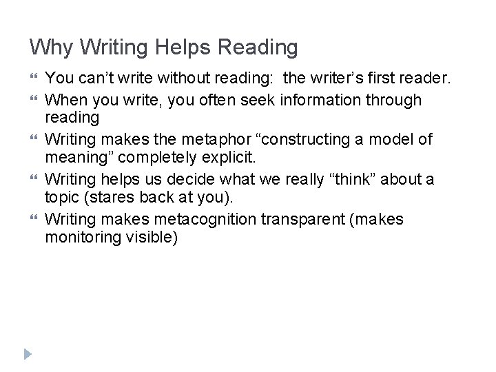 Why Writing Helps Reading You can’t write without reading: the writer’s first reader. When