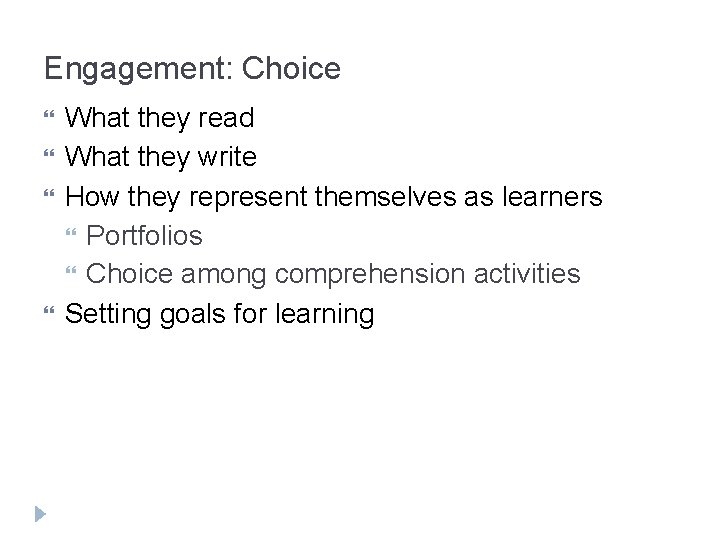 Engagement: Choice What they read What they write How they represent themselves as learners