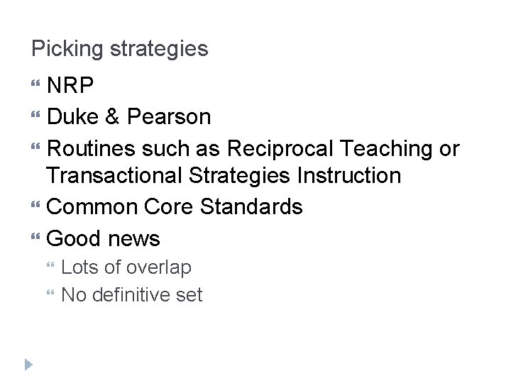 Picking strategies NRP Duke & Pearson Routines such as Reciprocal Teaching or Transactional Strategies