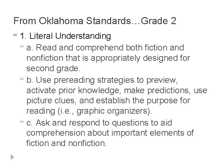 From Oklahoma Standards…Grade 2 1. Literal Understanding a. Read and comprehend both fiction and