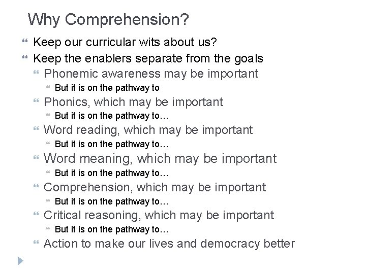 Why Comprehension? Keep our curricular wits about us? Keep the enablers separate from the
