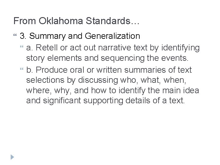 From Oklahoma Standards… 3. Summary and Generalization a. Retell or act out narrative text