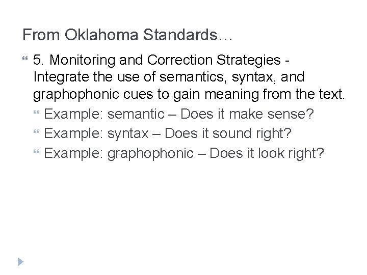 From Oklahoma Standards… 5. Monitoring and Correction Strategies Integrate the use of semantics, syntax,