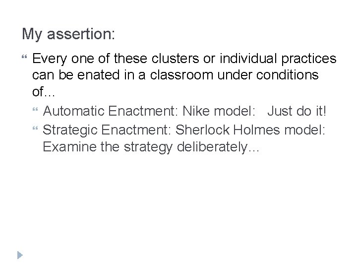 My assertion: Every one of these clusters or individual practices can be enated in